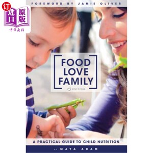 海外直订Food, Love, Family: A Practical Guide to Child Nutrition 食物，爱，家庭:儿童营养实用指南