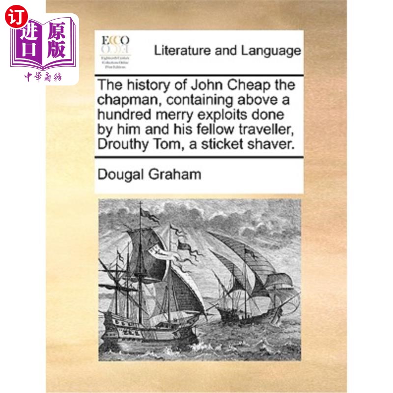 海外直订The History of John Cheap the Chapman, Containing Above a Hundred Merry Exploits 查普曼的约翰·帕切的历史，