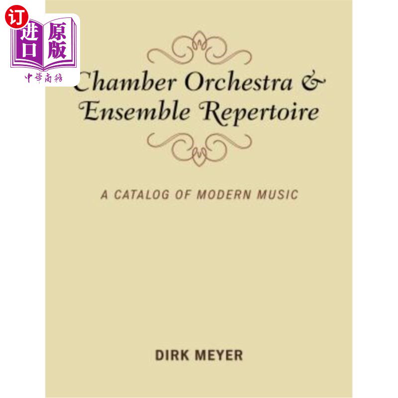 海外直订Chamber Orchestra and Ensemble Repertoire: A Catalog of Modern Music 室内管弦乐队和合奏曲目