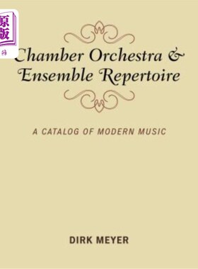 海外直订Chamber Orchestra and Ensemble Repertoire: A Catalog of Modern Music 室内管弦乐队和合奏曲目