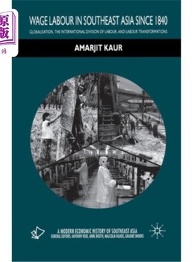 海外直订Wage Labour in Southeast Asia Since 1840: Globalization, the International Divis 1840年以来东南亚雇佣劳动: