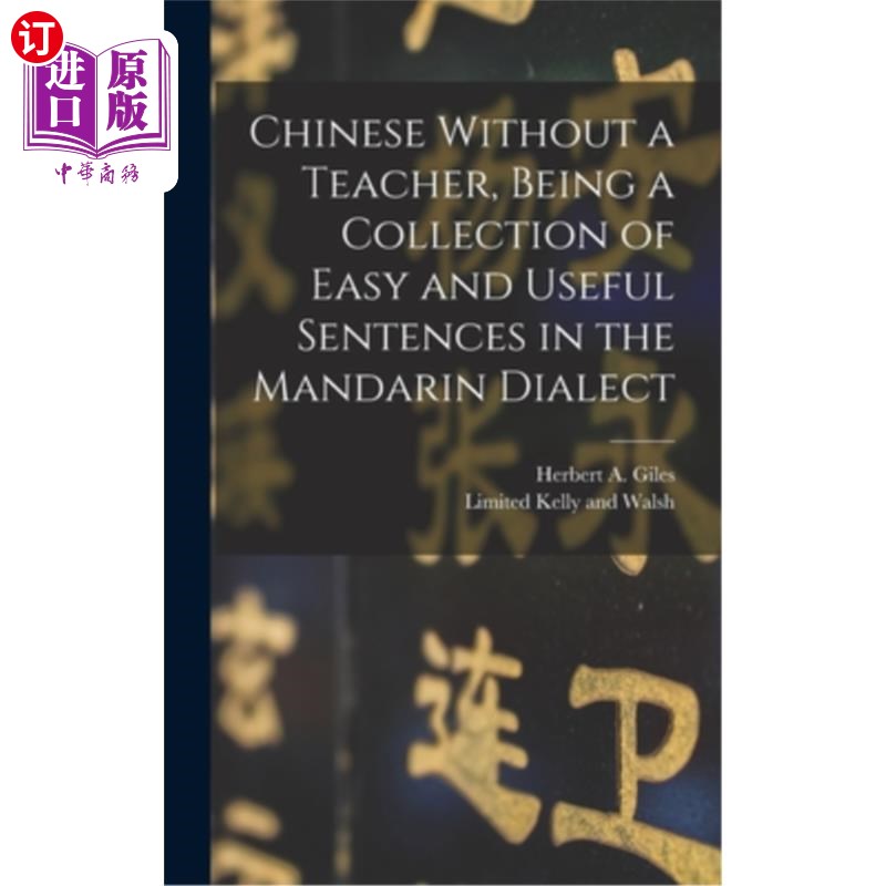 海外直订Chinese Without a Teacher, Being a Collection of Easy and Useful Sentences in th 《没有老师的汉语》是一本简
