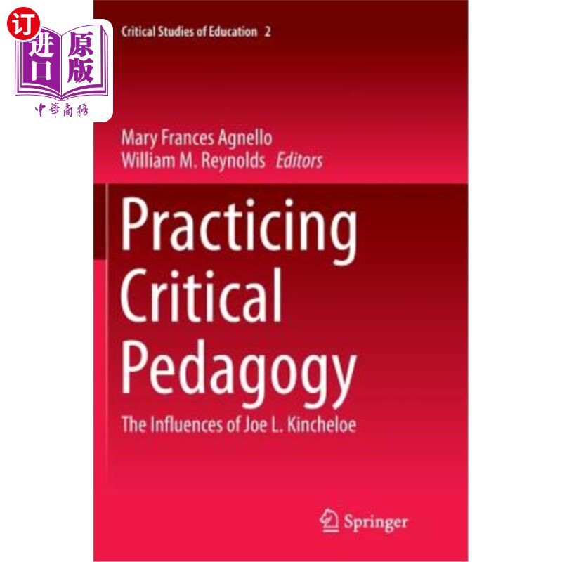 海外直订Practicing Critical Pedagogy: The Influences of Joe L. Kincheloe 实践批判教育学:乔·L·金切罗的影响