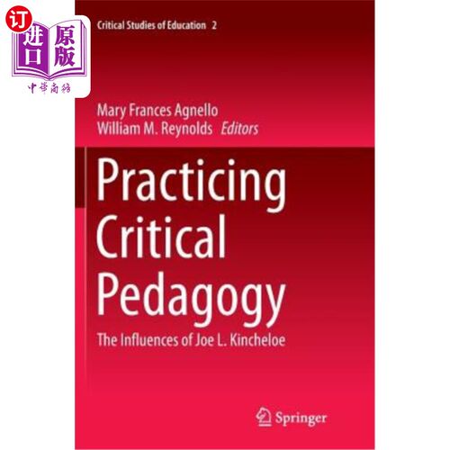 海外直订Practicing Critical Pedagogy: The Influences of Joe L. Kincheloe 实践批判教育学：乔·L·金切罗的影响