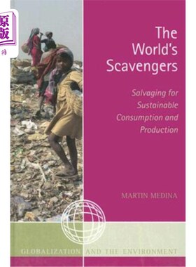 海外直订The World's Scavengers: Salvaging for Sustainable Consumption and Production 世界拾荒者:为可持续消费和生产