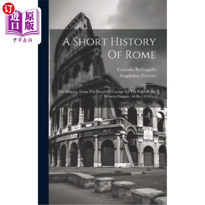 海外直订A Short History Of Rome: The Empire, From The Death Of Caesar To The Fall Of The 罗马简史：帝国，从凯撒之死