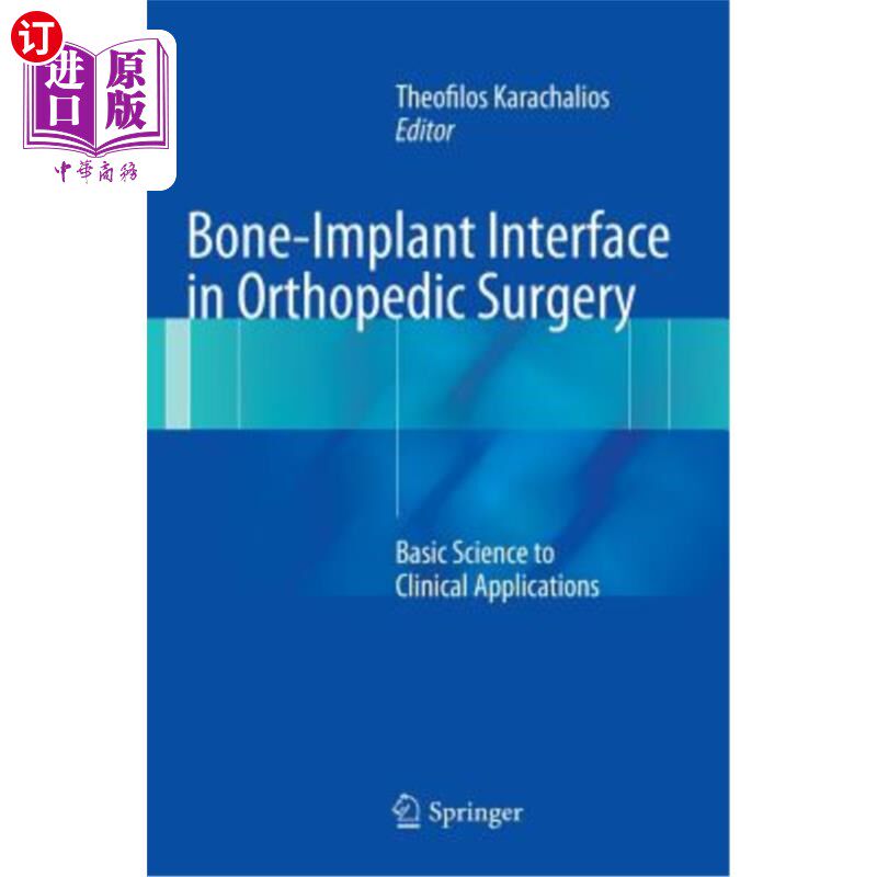 海外直订医药图书Bone-Implant Interface in Orthopedic Surgery: Basic Science to Clinical Applicat 骨科手术植骨界面的