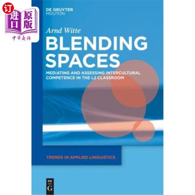 海外直订Blending Spaces: Mediating and Assessing Intercultural Competence in the L2 Clas 融合空间：二语课堂中跨文化