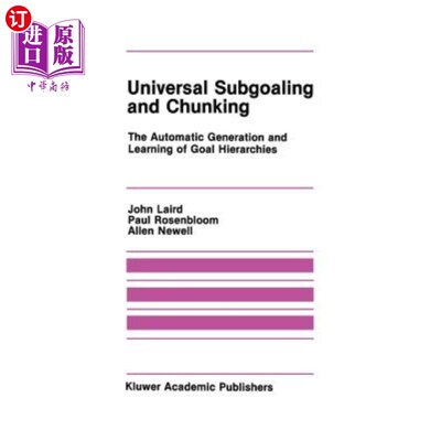 海外直订Universal Subgoaling and Chunking: The Automatic Generation and Learning of Goal 通用子目标和组块：目标层次