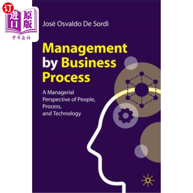 海外直订Management by Business Process: A Managerial Perspective of People, Process, and 业务流程管理:人、流程和技