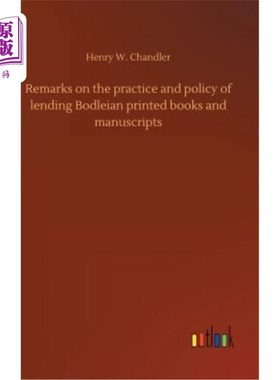 海外直订Remarks on the practice and policy of lending Bodleian printed books and manuscr 论博德莱安印刷书籍和手稿的