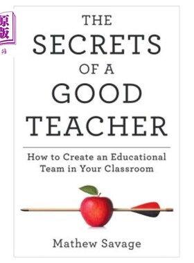 海外直订The Secrets of a Good Teacher: How to Create an Educational Team in Your Classro 好老师的秘诀：如何在课堂上