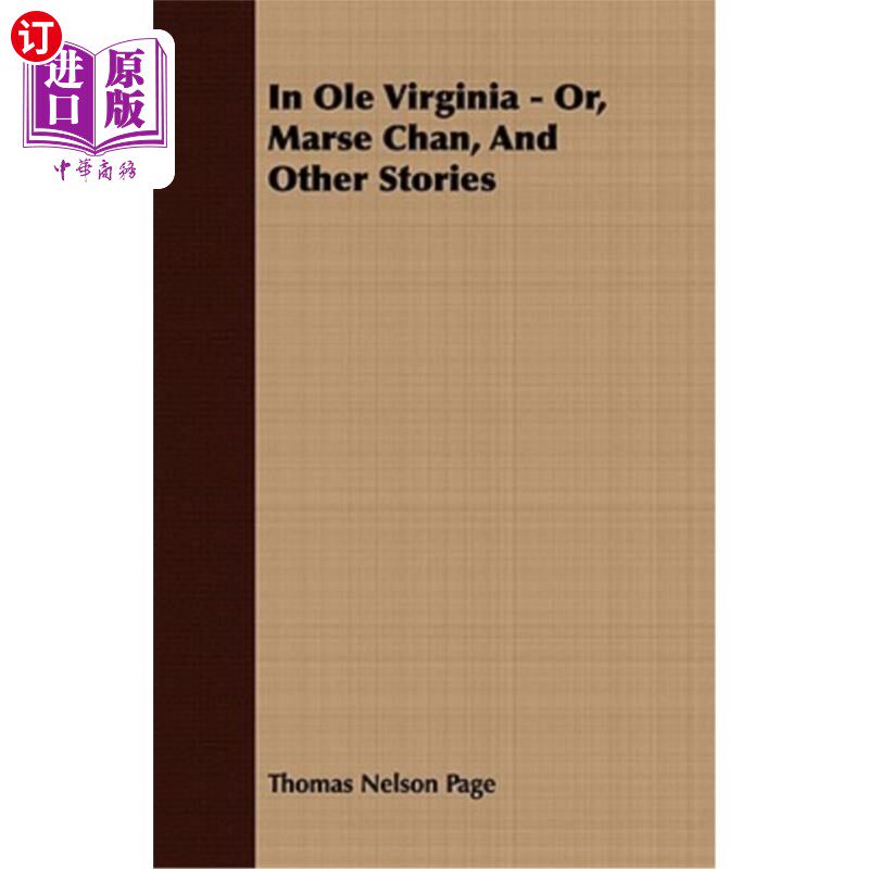 海外直订In OLE Virginia - Or, Marse Chan, and Other Stories 在奥维吉尼亚州——或者,马赛·陈,还有其他的故事。
