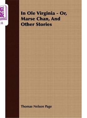 海外直订In OLE Virginia - Or, Marse Chan, and Other Stories 在奥维吉尼亚州——或者，马赛·陈，还有其他的故事。