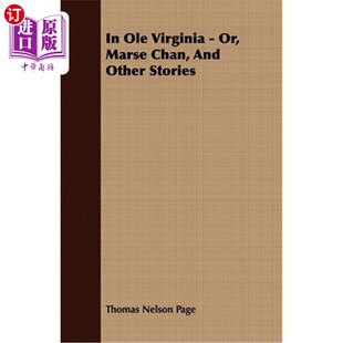 海外直订In OLE Virginia - Or, Marse Chan, and Other Stories 在奥维吉尼亚州——或者，马赛·陈，还有其他的故事。