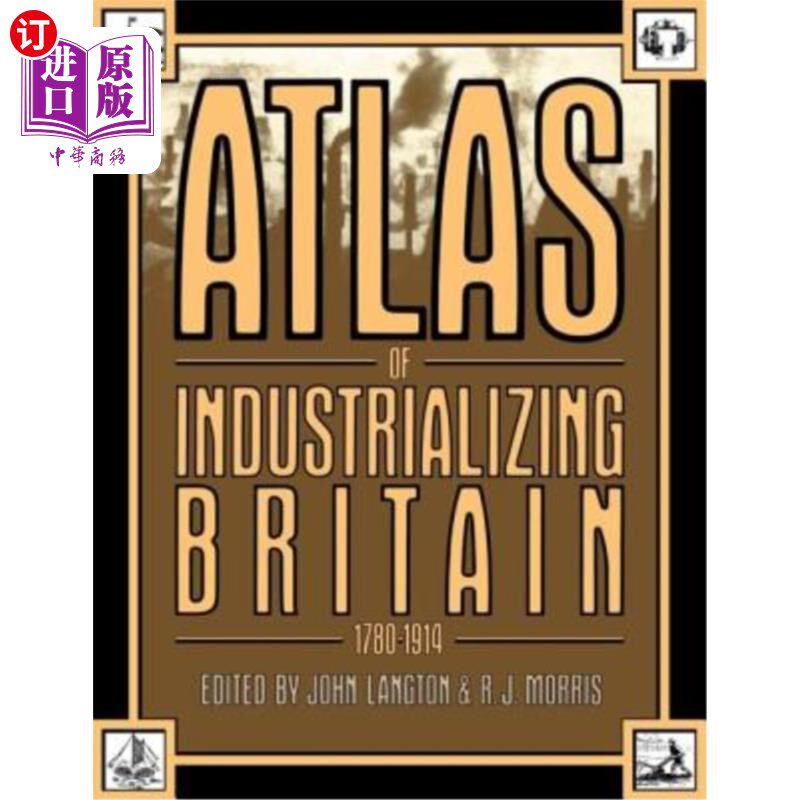 海外直订Atlas of Industrializing Britain, 1780-1914 1780-1914年英国工业化地图册