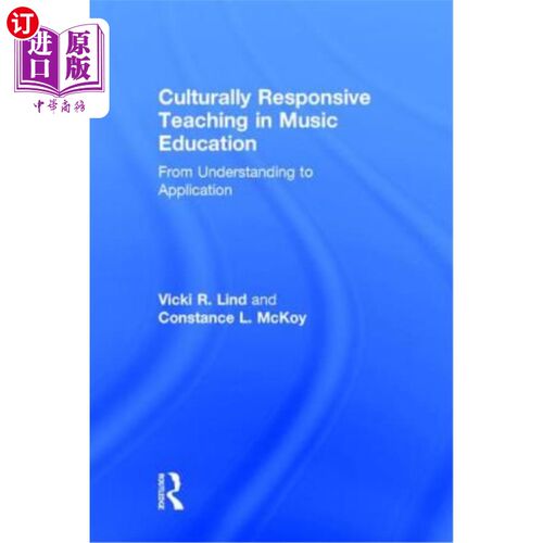 海外直订Culturally Responsive Teaching in Music Education: From Understanding to Applica 音乐教育中的文化响应式教学