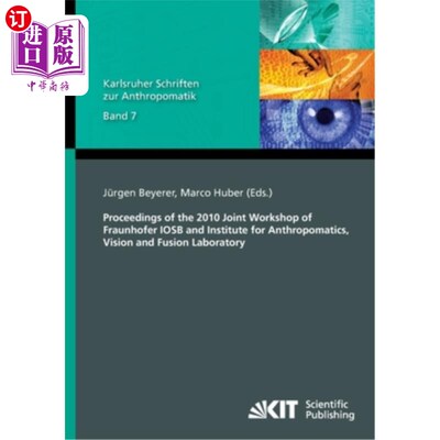 海外直订Proceedings of the 2010 Joint Workshop of Fraunhofer IOSB and Institute for Anth 2010弗劳恩霍夫I