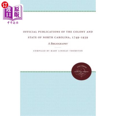 海外直订Official Publications of the Colony and State of North Carolina, 1749-1939: A Bi 北卡罗来纳殖民地和州的官方