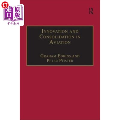 海外直订Innovation and Consolidation in Aviation: Selected Contributions to the Australi 航空领域的创新与巩固:2000