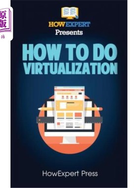 海外直订How to Do Virtualization: Your Step-By-Step Guide to Virtualization 如何进行虚拟化：您的虚拟化逐步指南