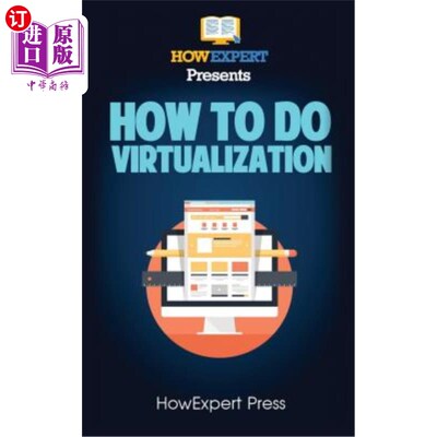 海外直订How to Do Virtualization: Your Step-By-Step Guide to Virtualization 如何进行虚拟化：您的虚拟化逐步指南