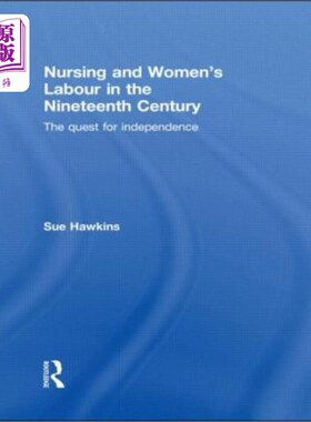 海外直订医药图书Nursing and Women's Labour in the Nineteenth Century: The Quest for Independence 19世纪的护理和妇女