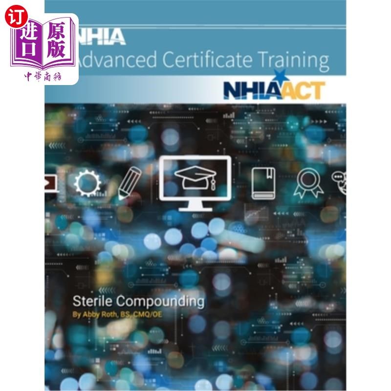 海外直订医药图书Sterile Compounding: NHIA Advanced Certificate Training 无菌配药:NHIA高级证书培训