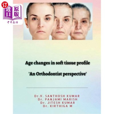 海外直订Age changes in soft tissue profile: Soft tissue changes in orthodontics 软组织轮廓的年龄变化：正畸中的软组