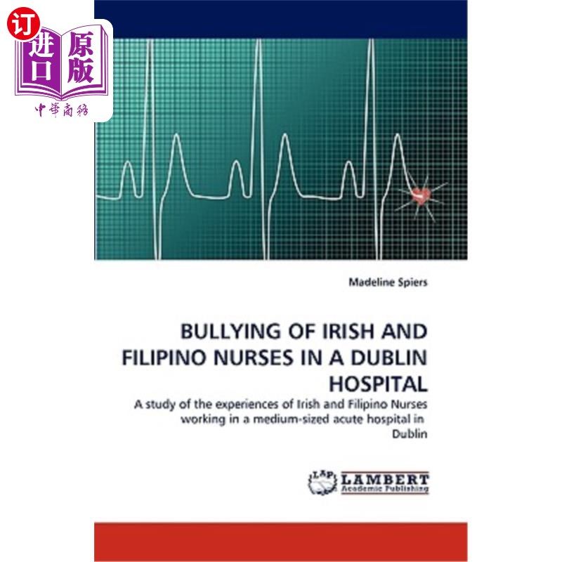 海外直订医药图书Bullying of Irish and Filipino Nurses in a Dublin Hospital 都柏林医院爱尔兰和菲律宾护士的欺凌