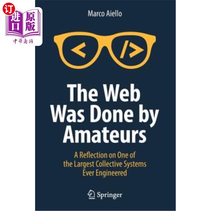 海外直订The Web Was Done by Amateurs: A Reflection on One of the Largest Collective Syst 是由业余爱好者完成的：