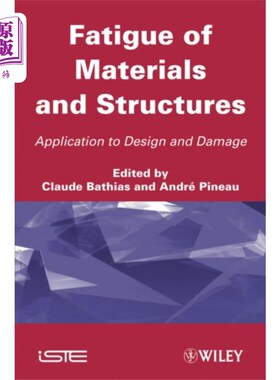 海外直订Fatigue of Materials and Structures - Applicatio... 材料和结构的疲劳-在设计中的应用