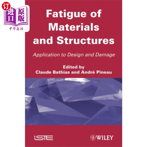 海外直订Fatigue of Materials and Structures - Applicatio... 材料和结构的疲劳-在设计中的应用