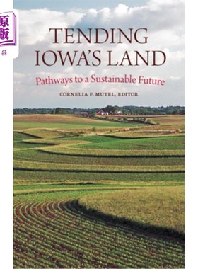 海外直订Tending Iowa's Land: Pathways to a Sustainable Future 爱护爱荷华州的土地:通往可持续未来的道路