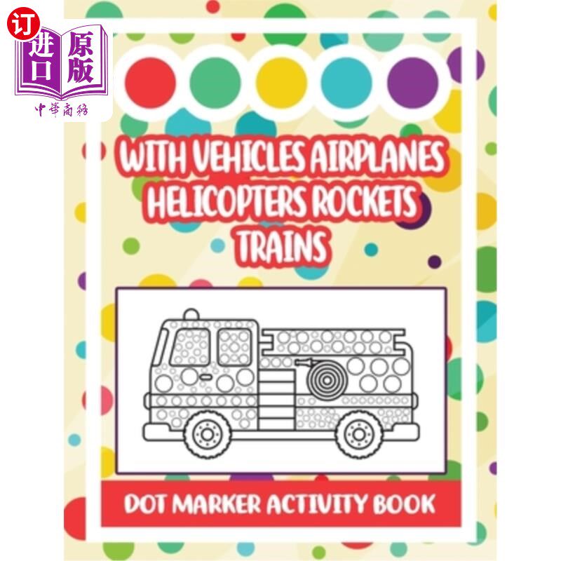 海外直订Dot Marker Activity Book: With Vehicles Airplanes Helicopters Rockets Trains: Ve 点标记活动书:车辆飞机直升