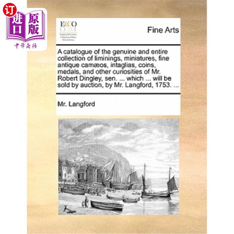 海外直订A Catalogue of the Genuine and Entire Collection of Liminings, Miniatures, Fine  真品和全部收藏目录，微缩，