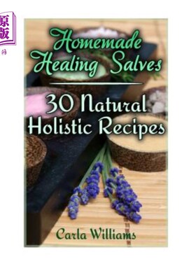海外直订医药图书Homemade Healing Salves: 30 Natural Holistic Recipes: (Homemade Recipes, Homemad 自制疗伤药膏：30种