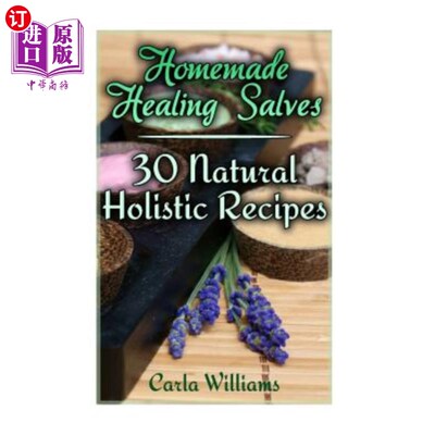 海外直订医药图书Homemade Healing Salves: 30 Natural Holistic Recipes: (Homemade Recipes, Homemad 自制疗伤药膏：30种