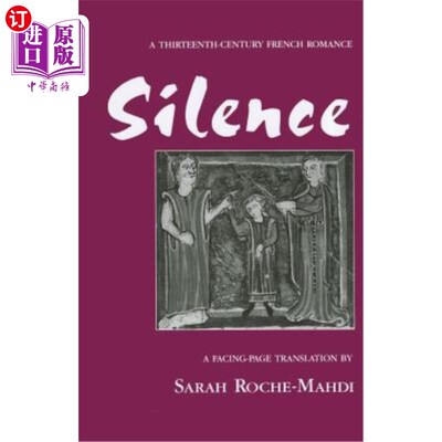 海外直订Silence: A Thirteenth-Century French Romance 沉默：13世纪的法国浪漫史