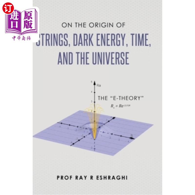 海外直订On the Origin of the Strings, Dark Energy, Time, and the Universe - The E-theory 关于弦、暗能量、时间和宇宙