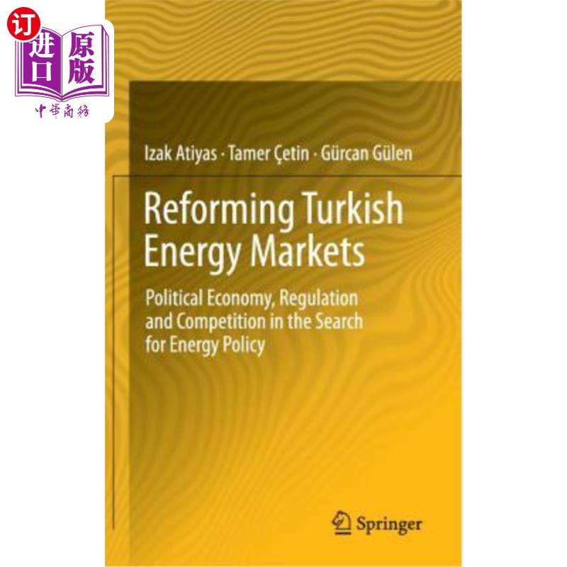 海外直订Reforming Turkish Energy Markets: Political Economy, Regulation and Competition  改革土耳其能源市场:寻找能
