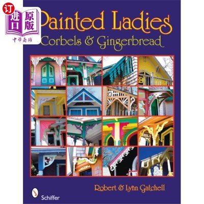 海外直订Painted Ladies: Corbels & Gingerbread 彩绘女郎:卷饼和姜饼