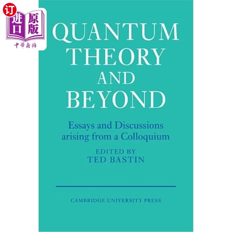 海外直订Quantum Theory and Beyond: Essays and Discussions Arising from a Colloquium 量子理论与超越：学术讨论会上的