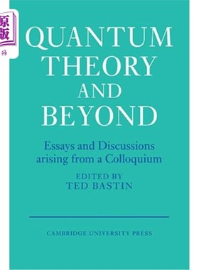 海外直订Quantum Theory and Beyond: Essays and Discussions Arising from a Colloquium 量子理论与超越：学术讨论会上的