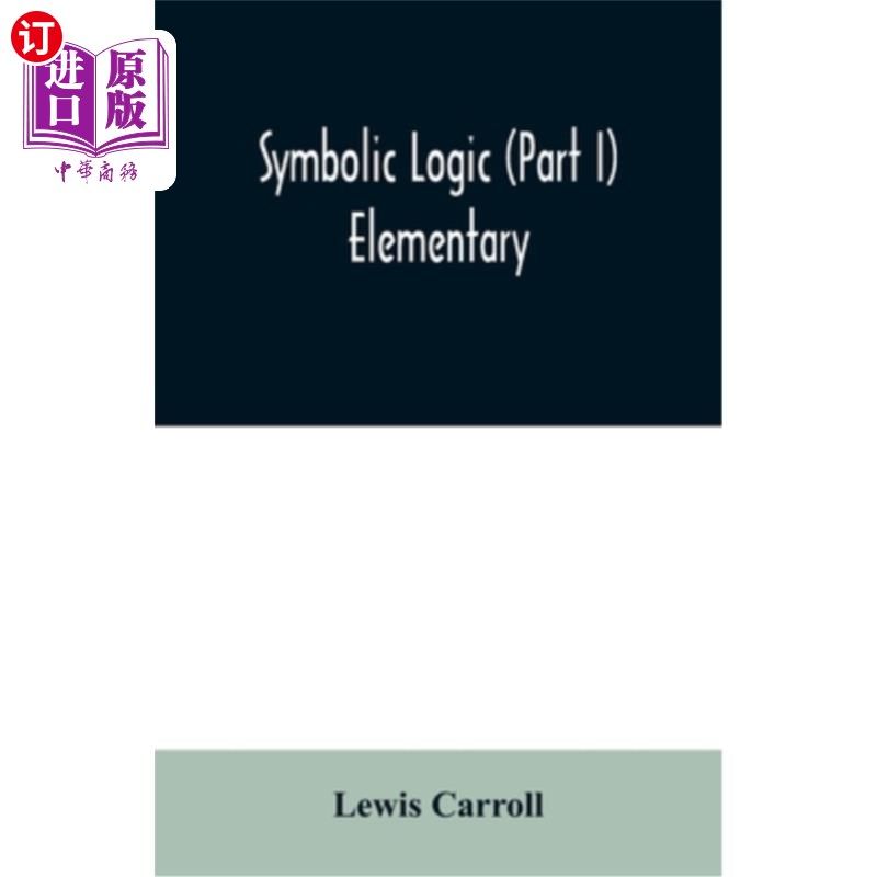 海外直订Symbolic logic (Part I) Elementary 符号逻辑（上）初等