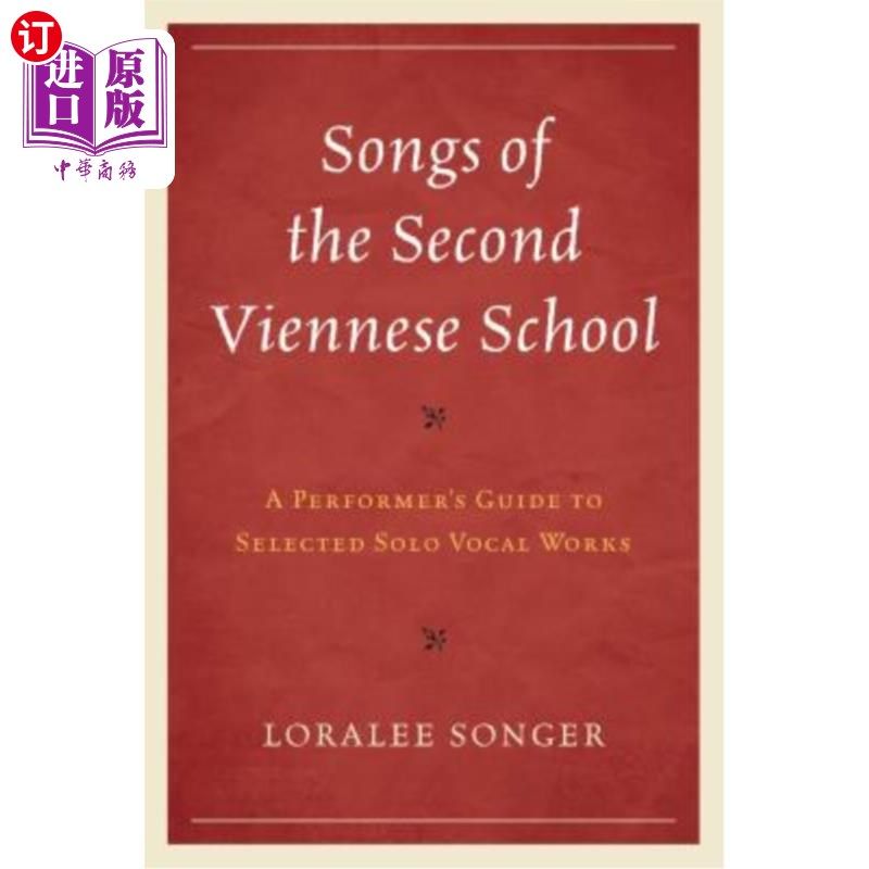 海外直订Songs of the Second Viennese School: A Performer's Guide to Selected Solo Vocal  第2维也纳学派之歌：选曲独