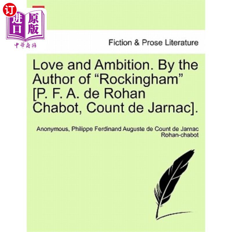 海外直订Love and Ambition. By the Author of Rockingham [P. F. A. de Rohan Chabot, Count  爱和野心。由Rock