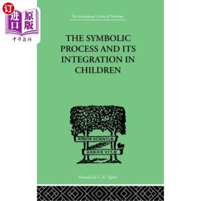 海外直订The Symbolic Process and Its Integration in Children: A Study in Social Psycholo 儿童符号过程及其整合：社会