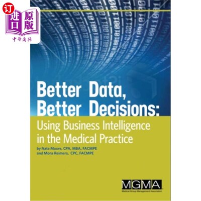 海外直订医药图书Better Data, Better Decisions: Using Business Intelligence in the Medical Practi 更好的数据，更好的