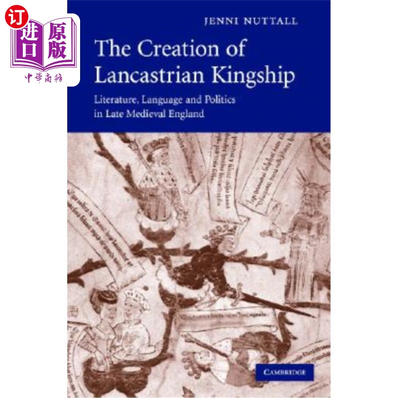 海外直订The Creation of Lancastrian Kingship: Literature, Language and Politics in Late  兰开斯特王权的创造：中世纪